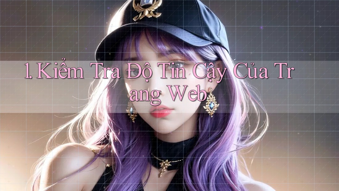 1. Kiểm Tra Độ Tin Cậy Của Trang Web