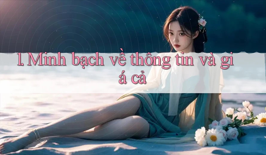 1. Minh bạch về thông tin và giá cả