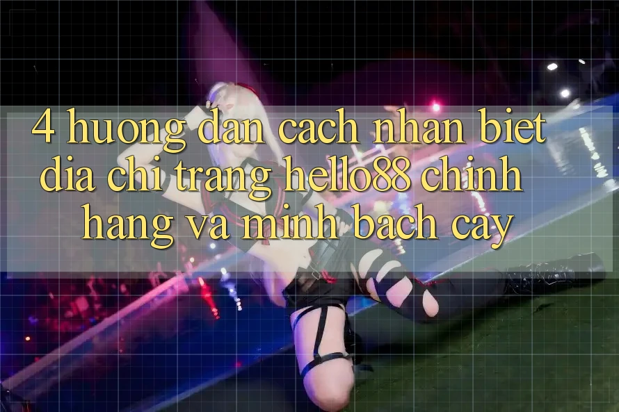4. Hướng Dẫn Cách Nhận Biết Địa chỉ trang Hello88 Chính Hãng Và Minh bạch cậy