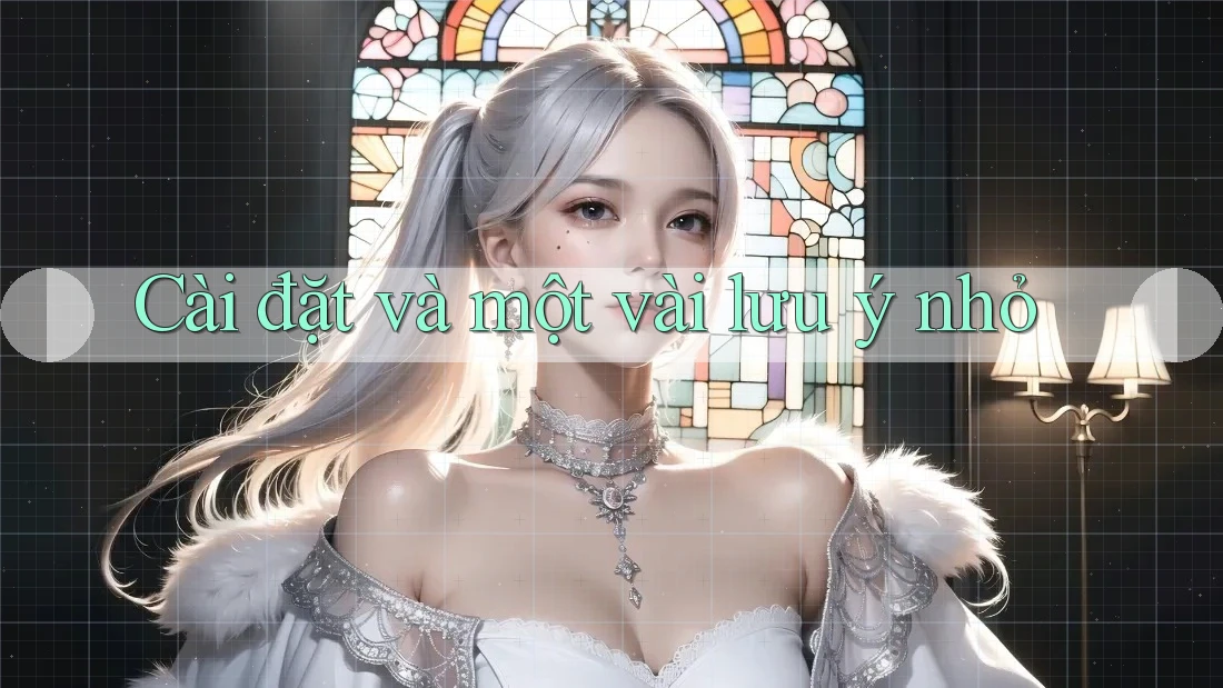 Cài đặt và một vài lưu ý nhỏ