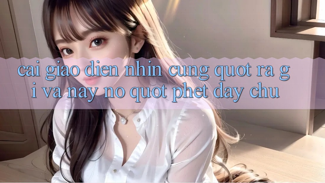 Cái giao diện nhìn cũng " ra gì và này nọ" phết đấy chứ