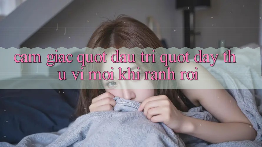 Cảm giác " đấu trí" đầy thú vị mỗi khi rảnh rỗi