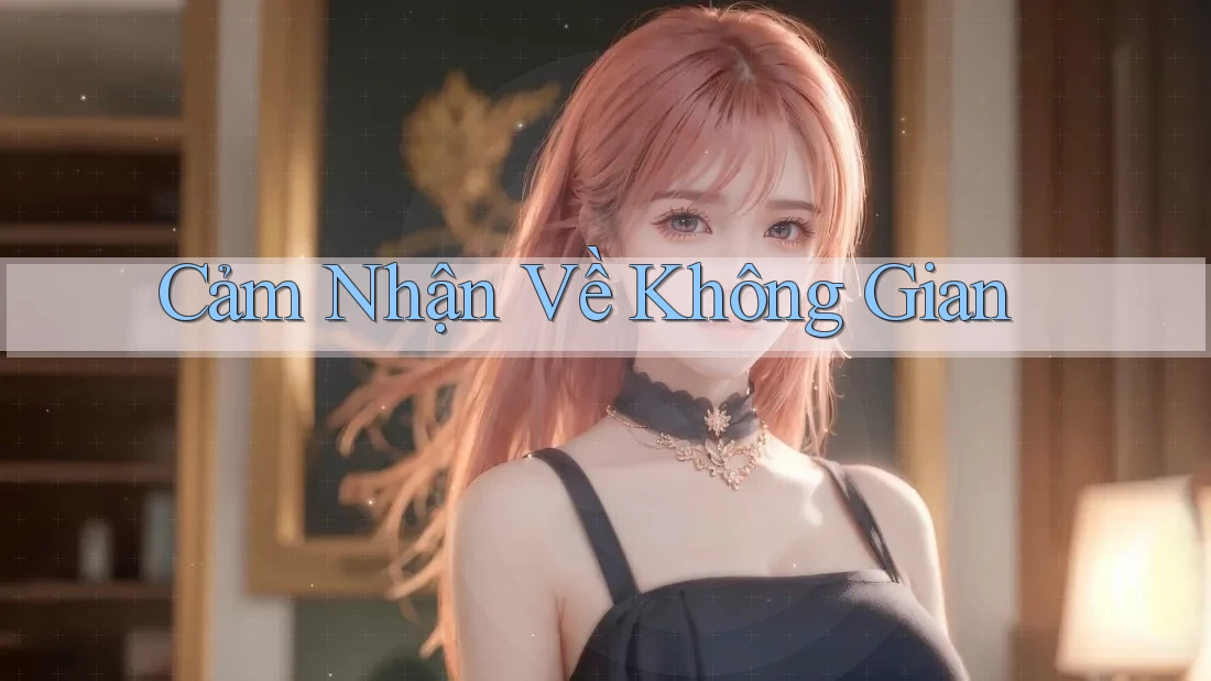 Cảm Nhận Về Không Gian