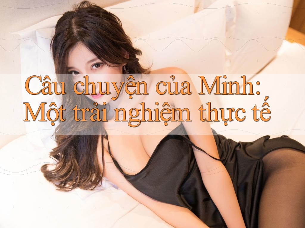 Câu chuyện của Minh: Một trải nghiệm thực tế
