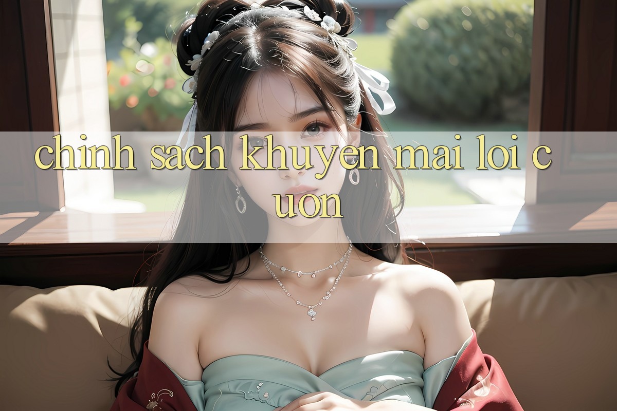 Chính Sách Khuyến Mãi Lôi cuốn