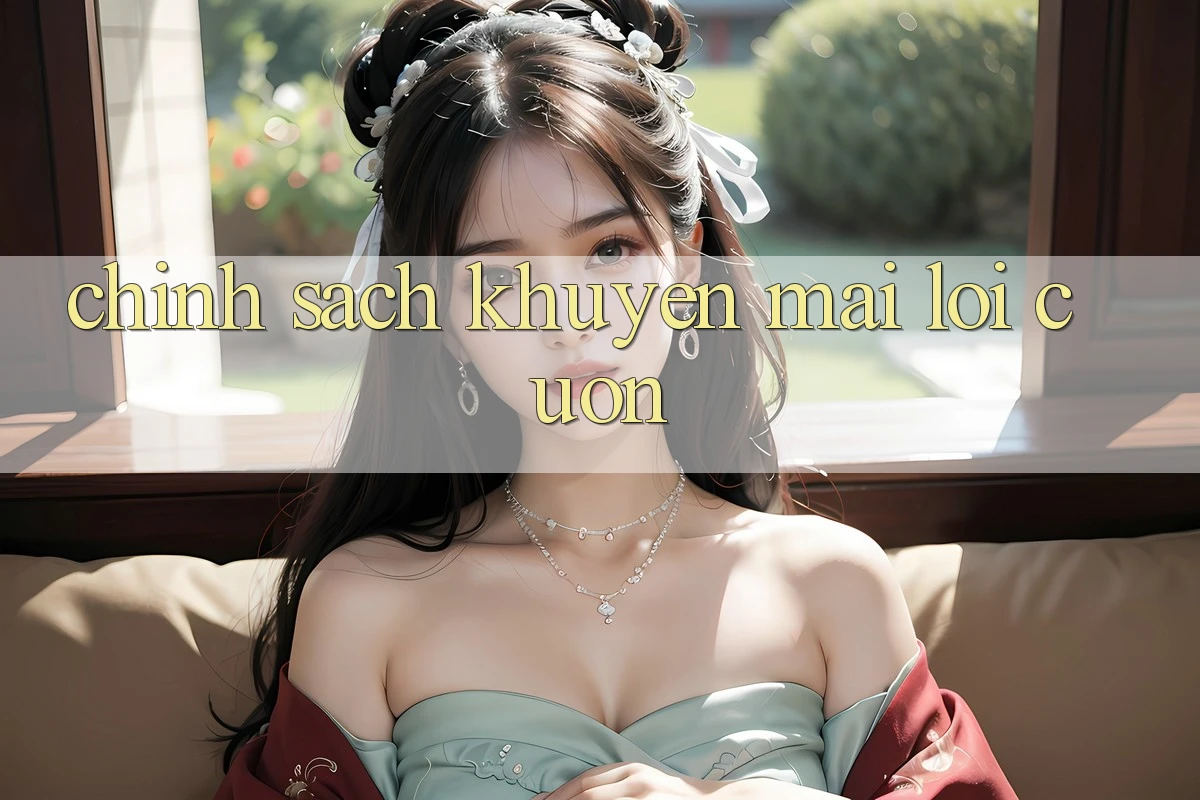 Chính Sách Khuyến Mãi Lôi cuốn