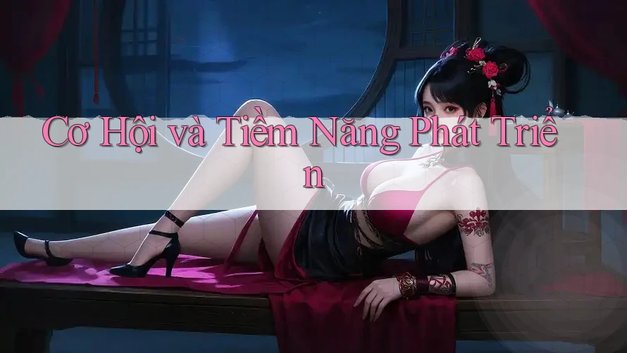 Cơ Hội và Tiềm Năng Phát Triển