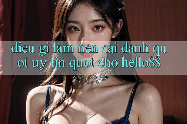 Điều gì làm nên cái danh " uy tín" cho Hello88?