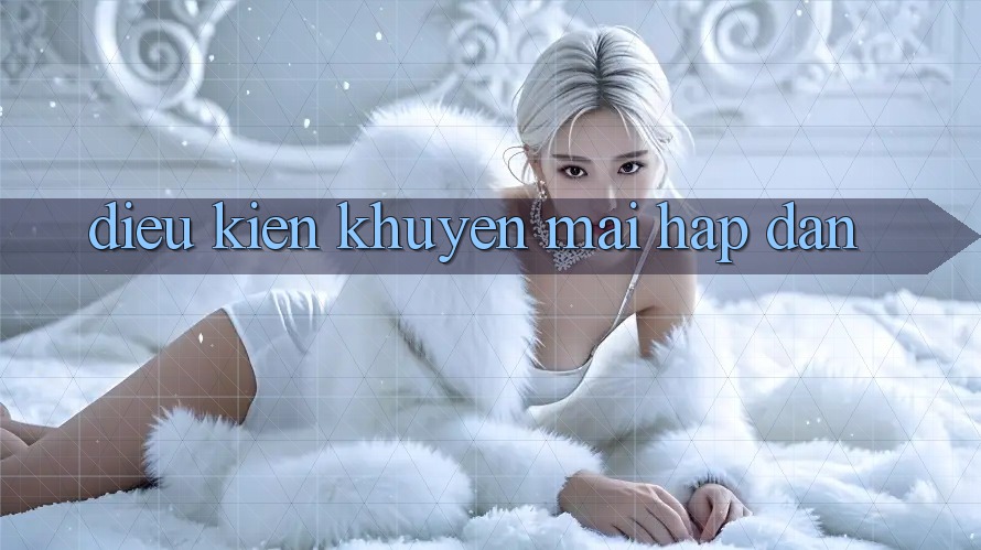 Điều kiện Khuyến Mãi Hấp Dẫn