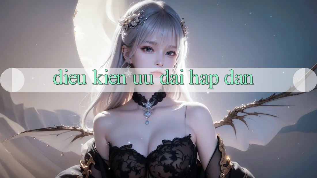 Điều kiện Ưu đãi Hấp Dẫn