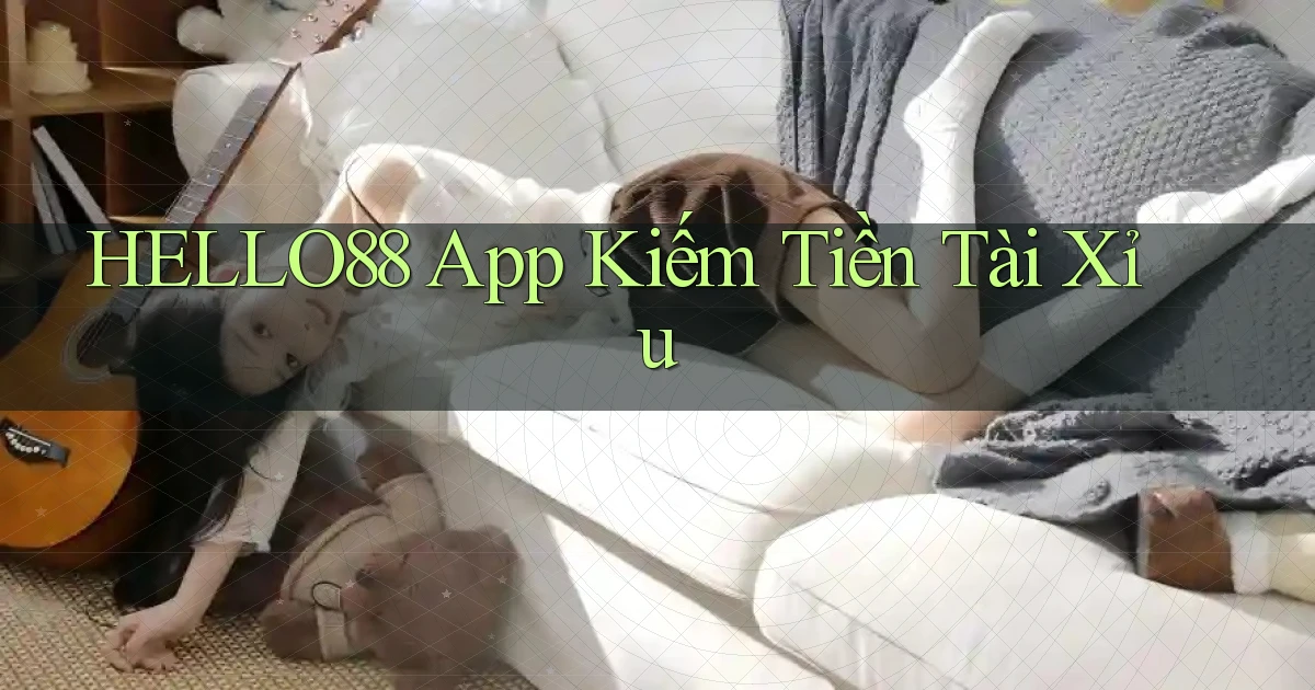 hello88 app kiếm tiền tài xỉu