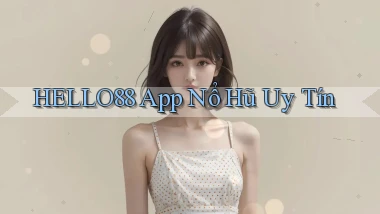 hello88 app nổ hủ uy tín