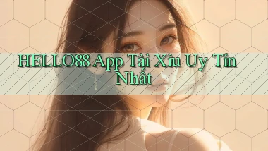 hello88 app tài xỉu uy tín nhất