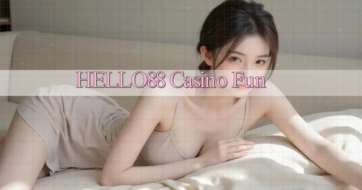 hello88 casino fun