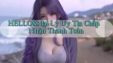 hello88  đại lý uy tín chấp nhận thanh toán