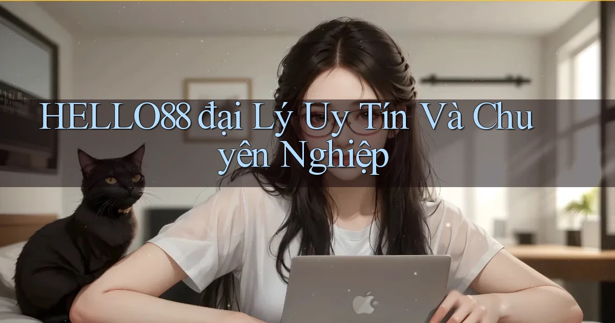 hello88  đại lý uy tín và chuyên nghiệp