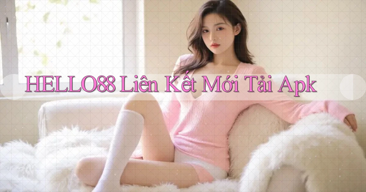 hello88  liên kết mới tải apk