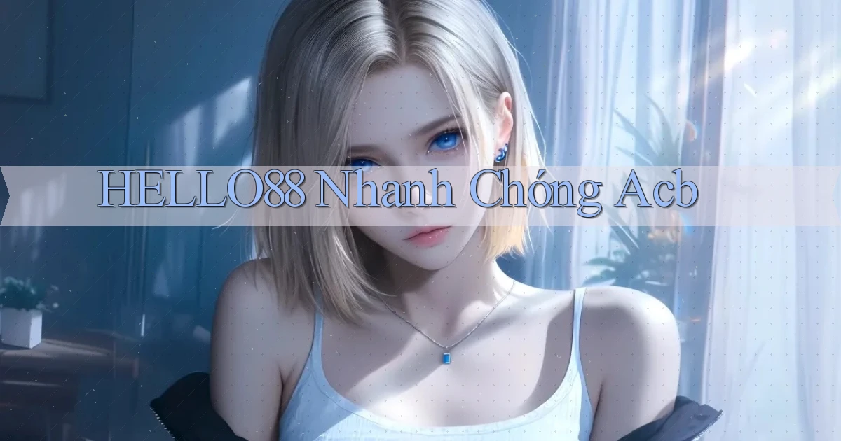 hello88 nhanh chóng acb