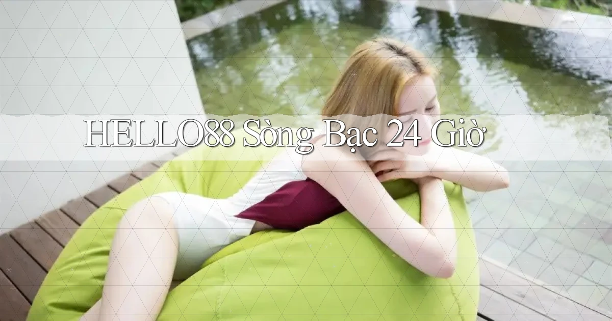 hello88 sòng bạc 24 giờ