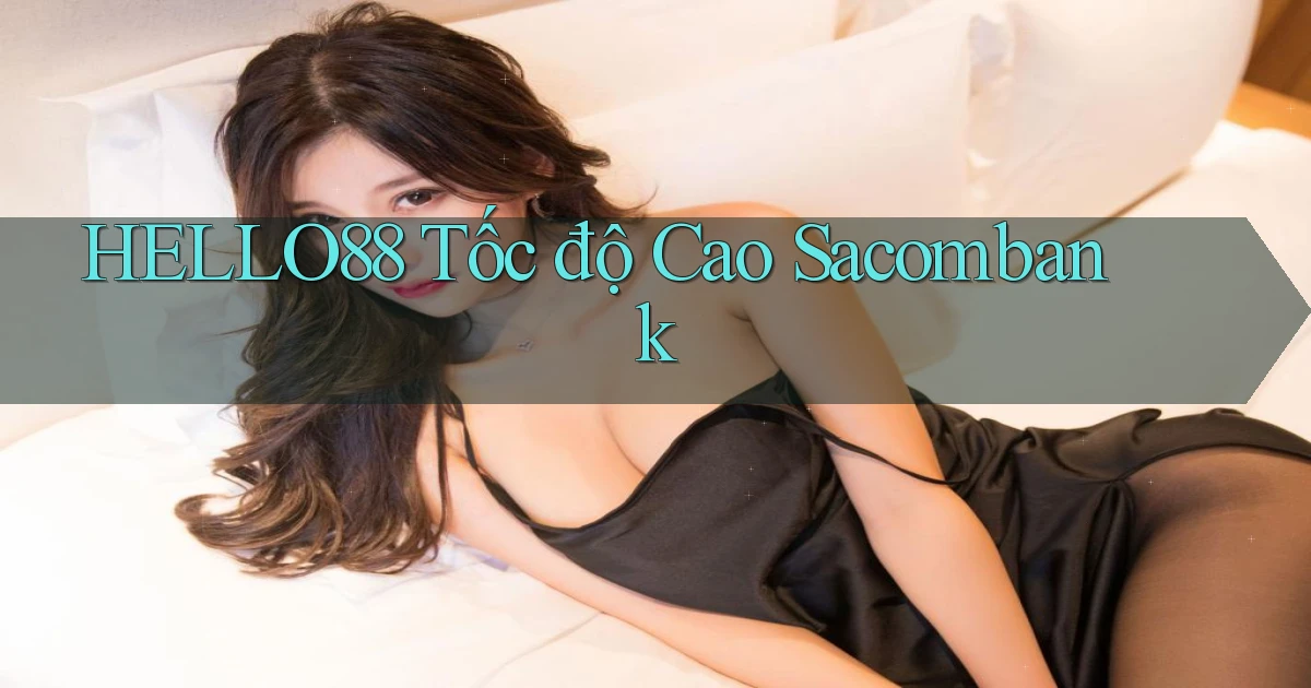 hello88 tốc độ cao sacombank