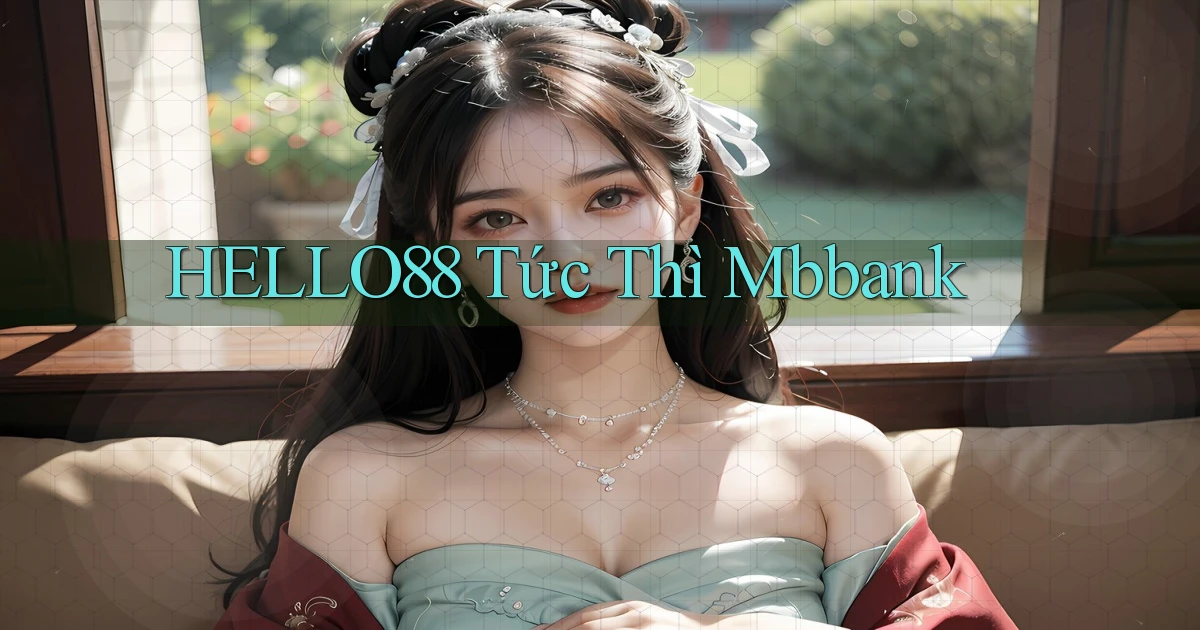 hello88 tức thì mbbank