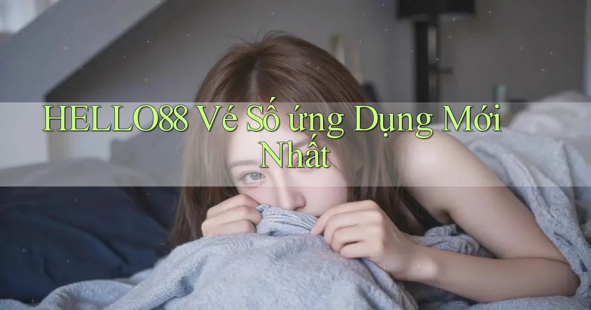 hello88  vé số ứng dụng mới nhất