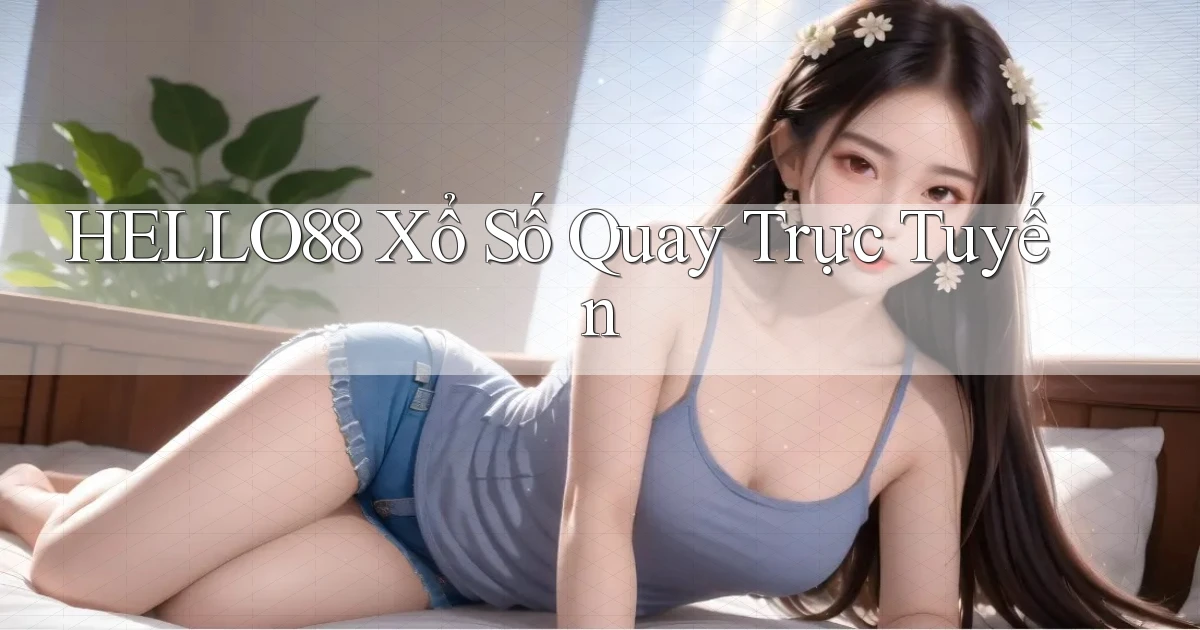hello88 Xổ số quay trực tuyến