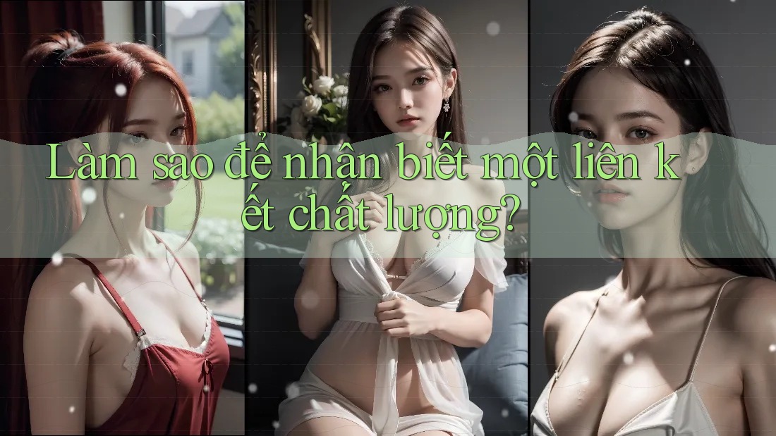 Làm sao để nhận biết một liên kết chất lượng?