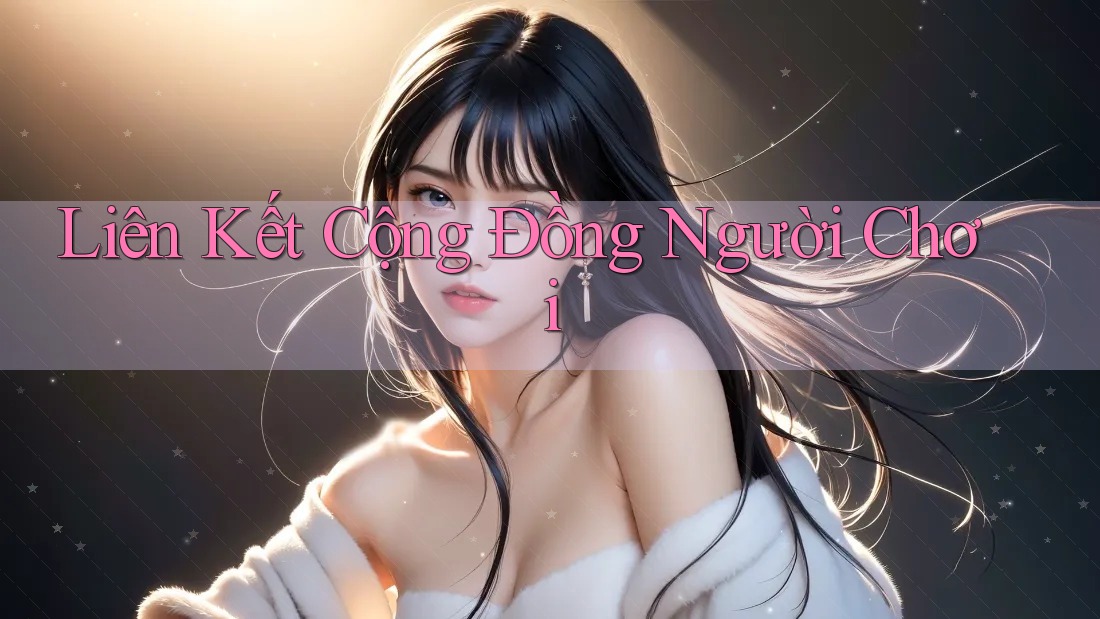 Liên Kết Cộng Đồng Người Chơi