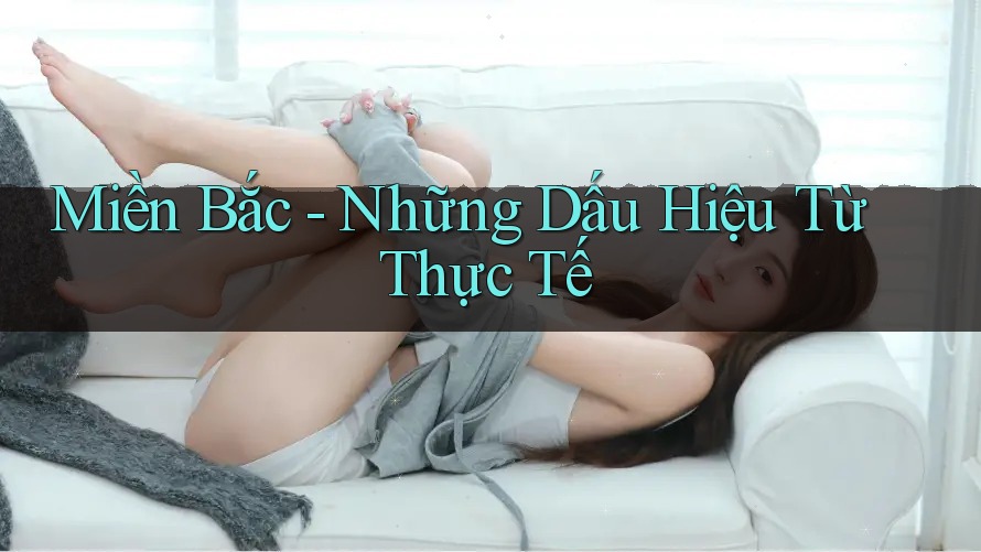 Miền Bắc - Những Dấu Hiệu Từ Thực Tế