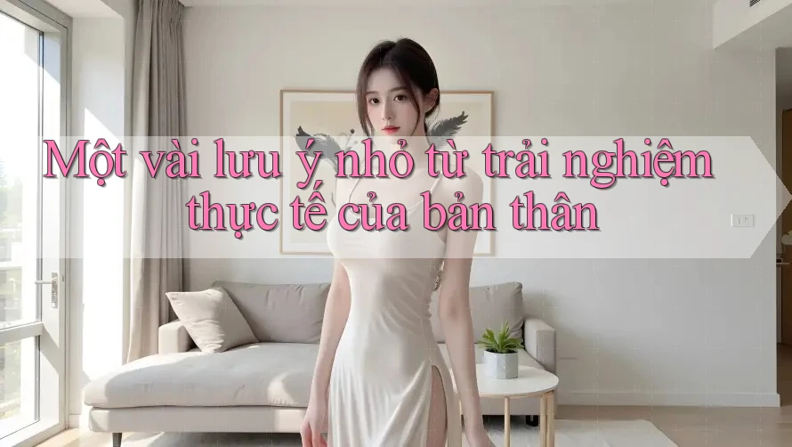 Một vài lưu ý nhỏ từ trải nghiệm thực tế của bản thân