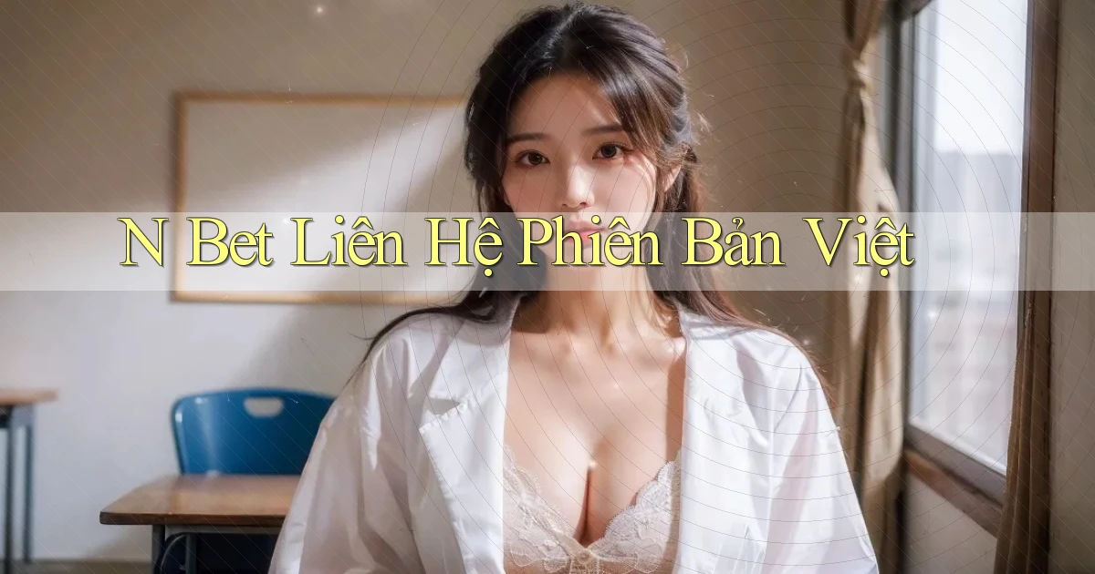 n bet liên hệ phiên bản việt