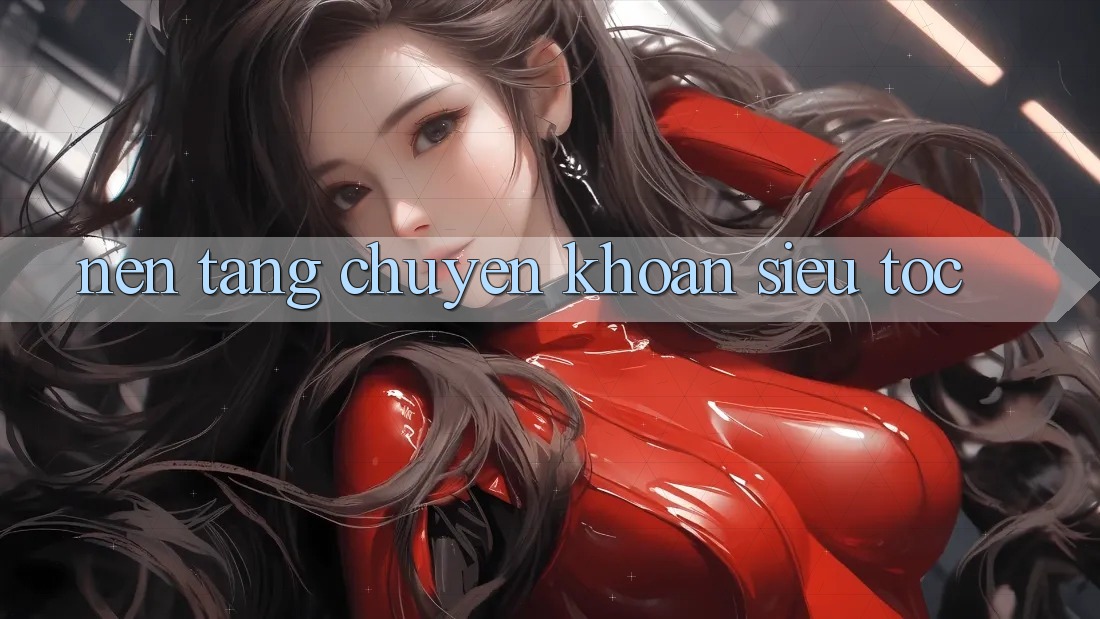 Nền tảng Chuyển khoản Siêu Tốc