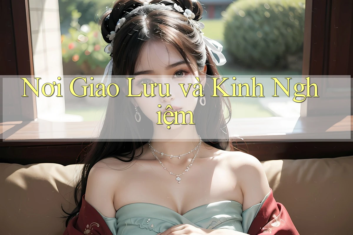 Nơi Giao Lưu và Kinh Nghiệm