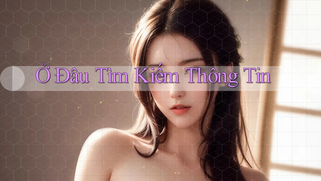 Ở Đâu Tìm Kiếm Thông Tin