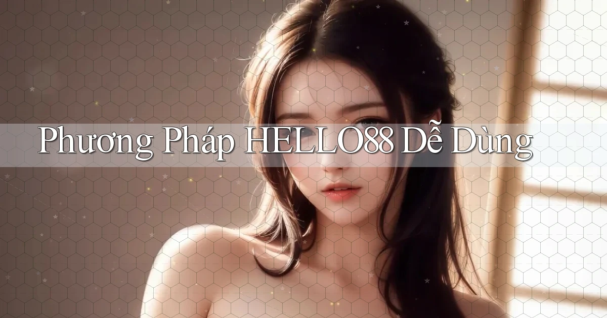 phương pháp hello88 dễ dùng
