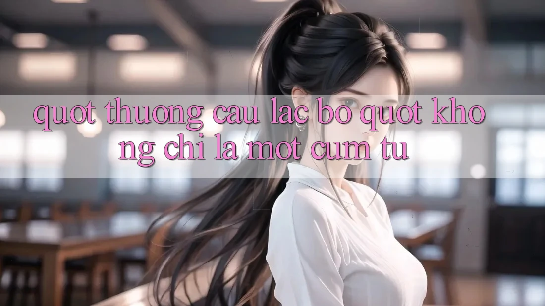 " Thưởng Câu Lạc Bộ" Không Chỉ Là Một Cụm Từ