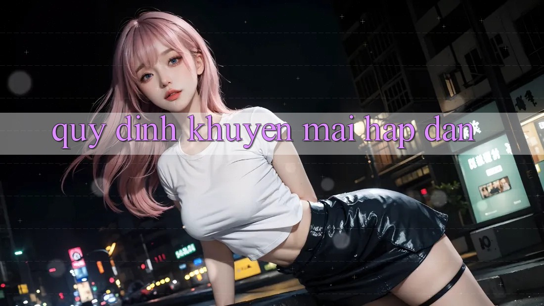 Quy định Khuyến Mãi Hấp Dẫn