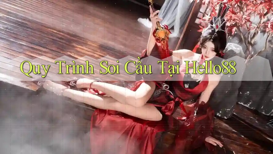 Quy Trình Soi Cầu Tại Hello88