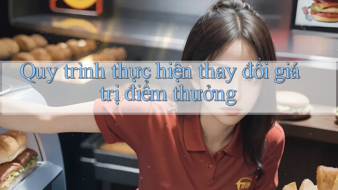 Quy trình thực hiện thay đổi giá trị điểm thưởng