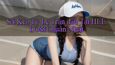 soi kèo tỷ lệ trận đấu tại hello88 chuẩn nhất