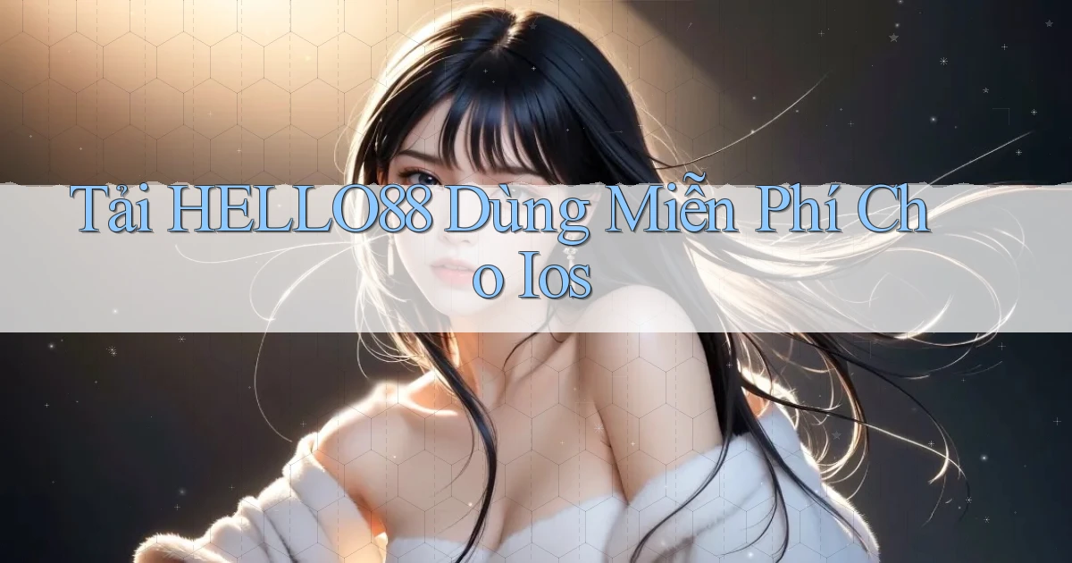tải hello88 dùng miễn phí cho ios
