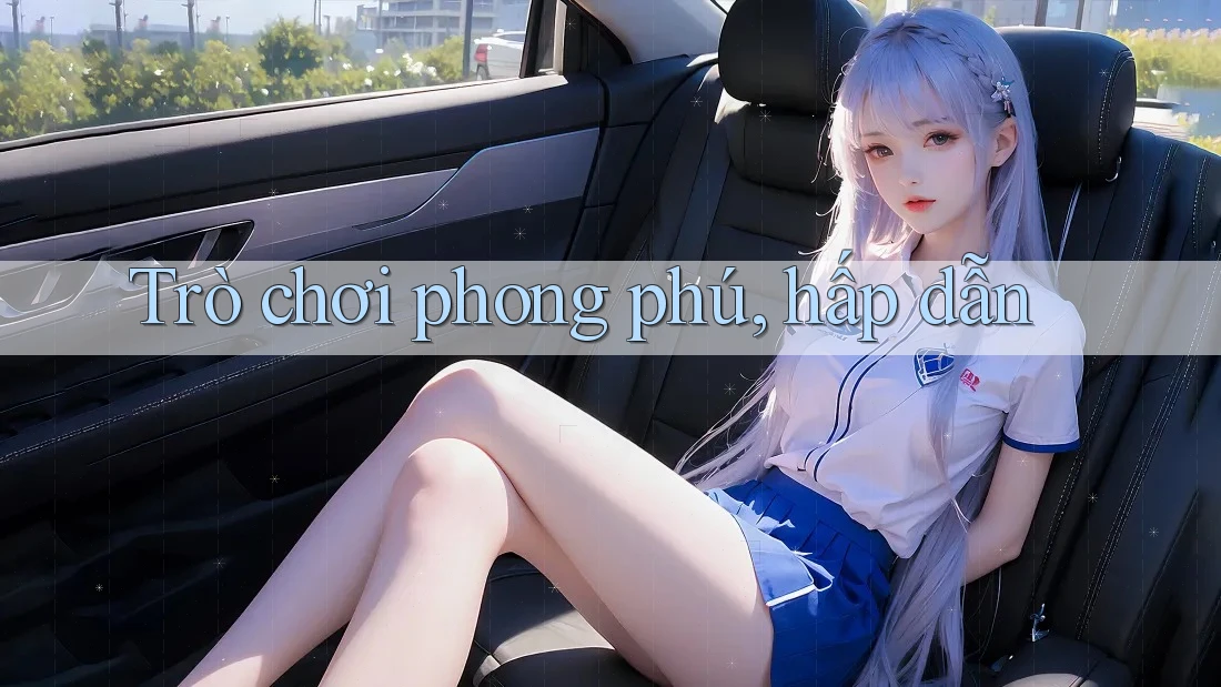 Trò chơi phong phú, hấp dẫn