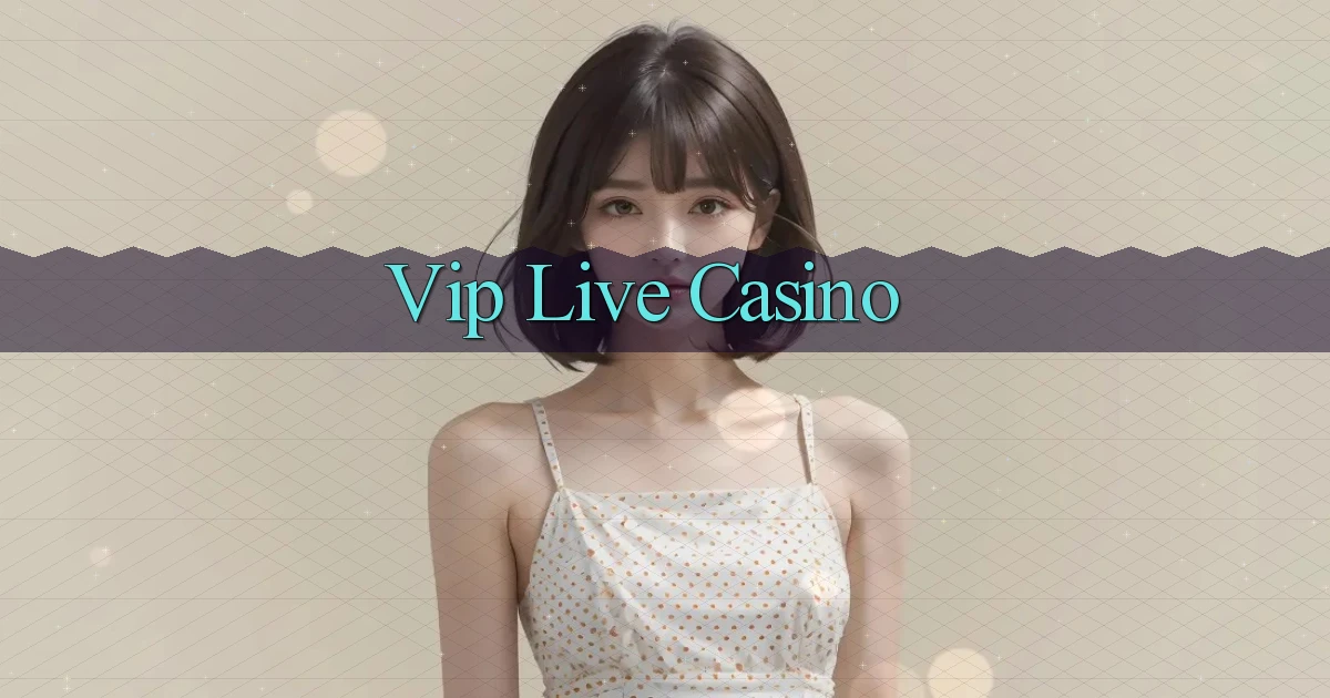 vip Live casino